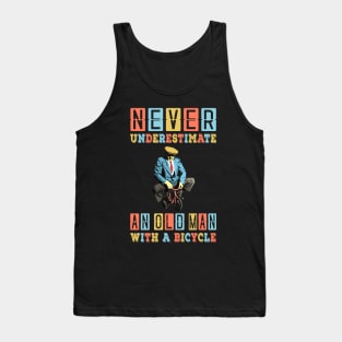 NEVER UNDERESTIMATE AN OLD MAN WITH A BICYCLE, NEVER UNDERESTIMATE AN OLD MAN ON A BICYCLE, Retro Vintage 90s Style Funny Cycling Humor for Cyclist and Bike Rider, funny Cycling quote Tank Top